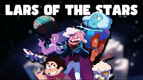 STEVEN UNIVERSE RETURNS - LARS OF THE STARS