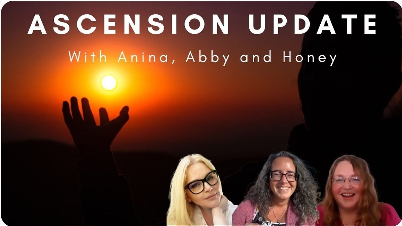 Ascension Updates, with Anina, Abby and Honey Conversation from the Heart.