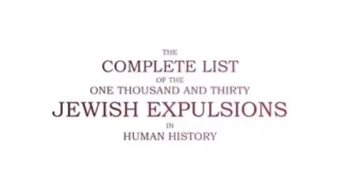 THE COMPLETE LIST ₪ OF THE 1,030 JEWISH EXPULSIONS IN HUMAN HISTORY