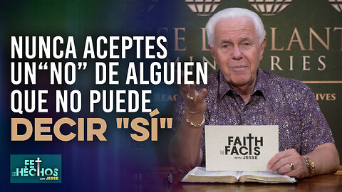 FE LOS HECHOS CON JESSE: NUNCA ACEPTES UN "NO" DE ALGUIEN QUE NO PUEDE DECIR "SÍ"