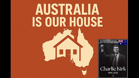 Charlie Kirk's Legacy and Australia is our House