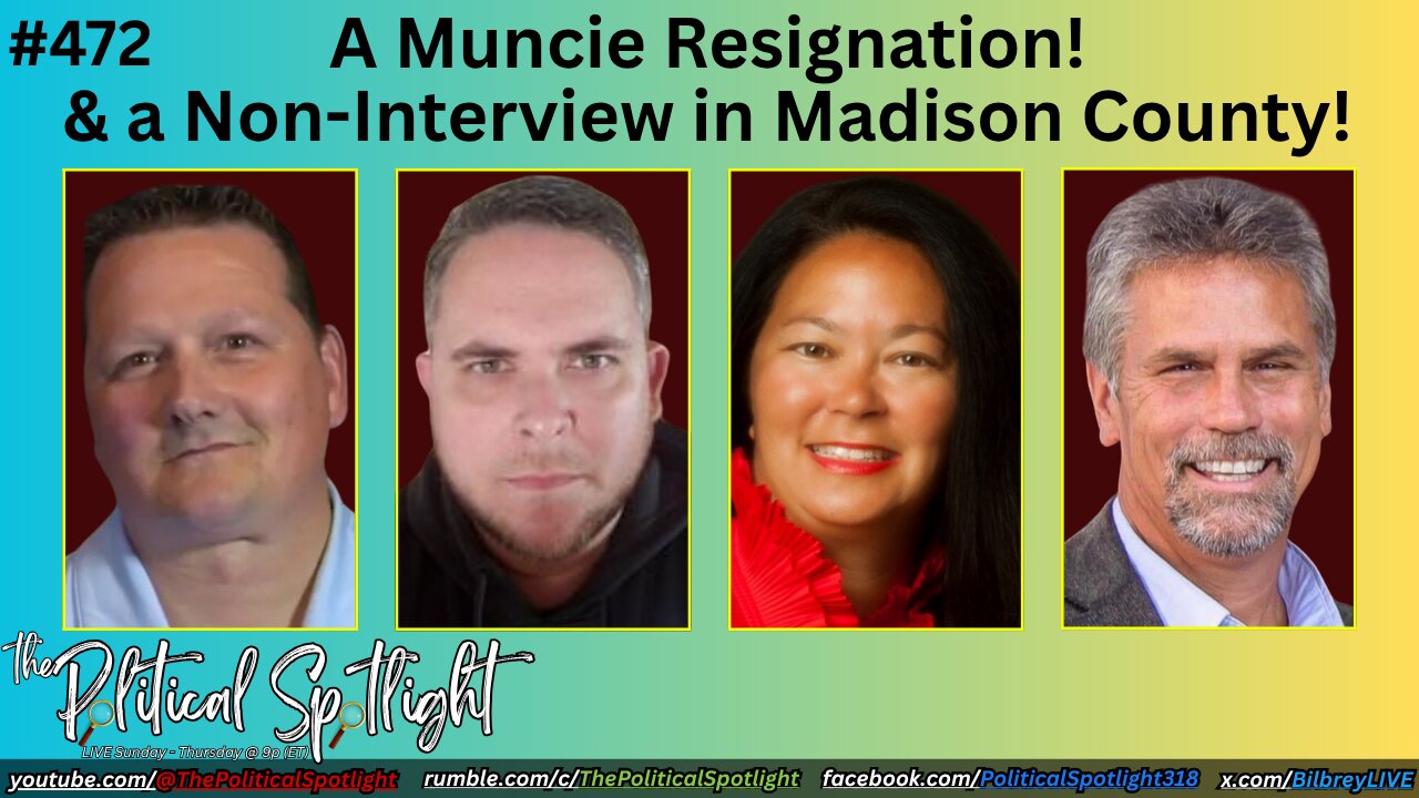 #472 | A Muncie Resignation! & a Non-Interview in Madison County! | The Political Spotlight