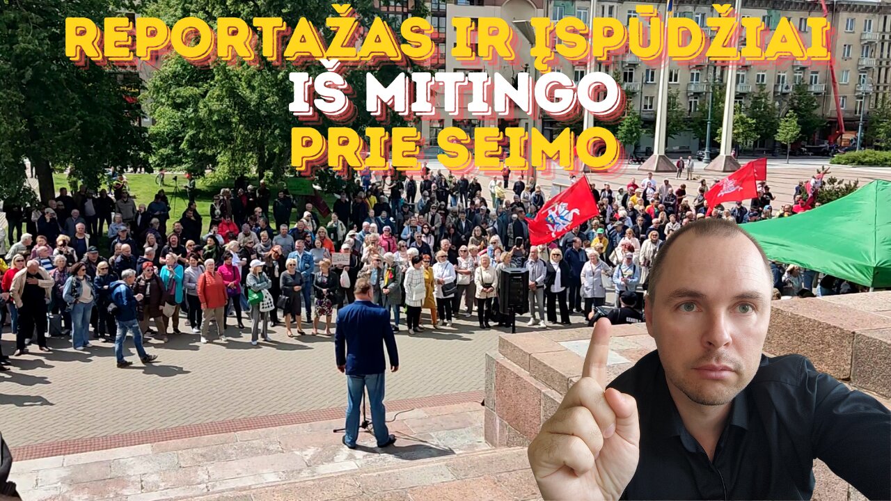 Reportažas ir įspūdžiai iš mitingo prie Seimo
