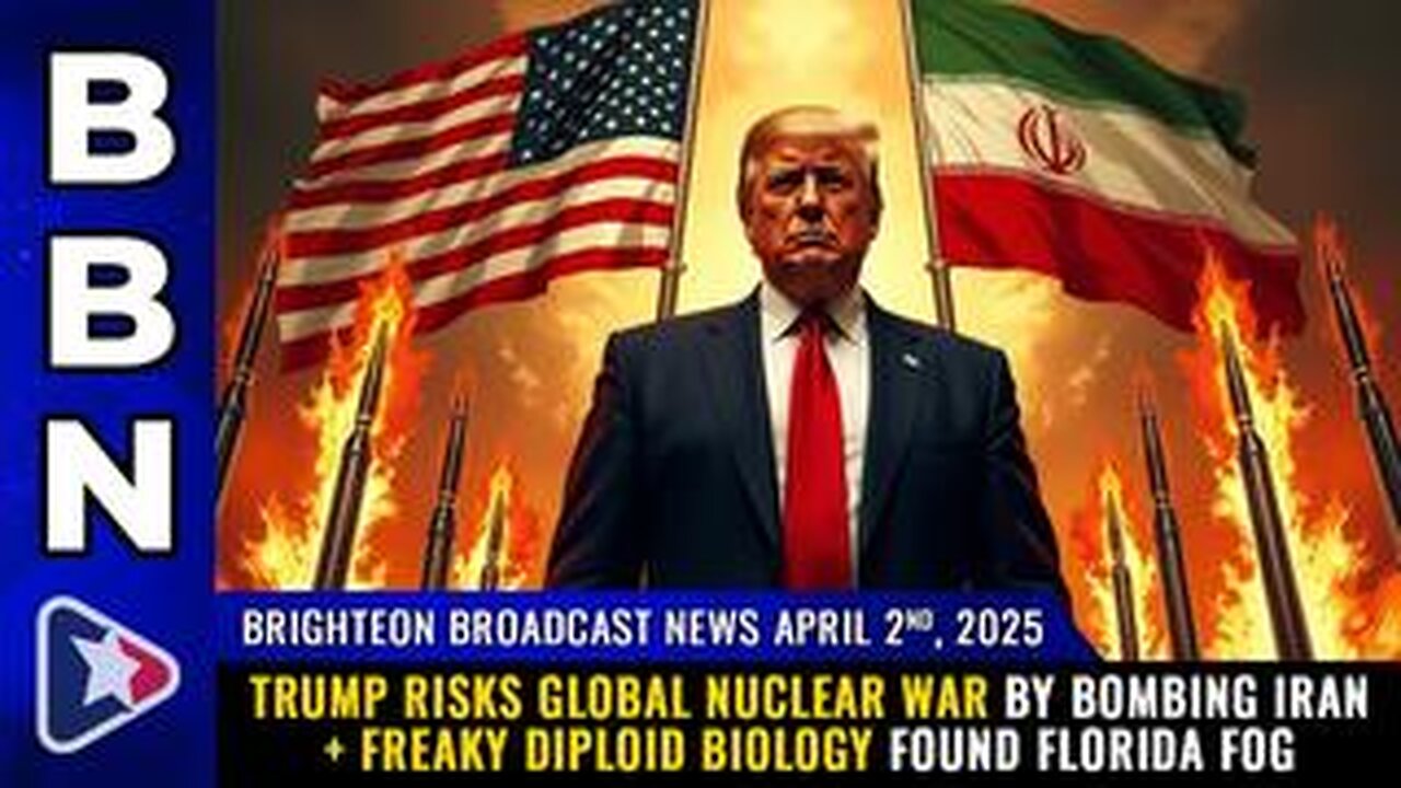 BBN, Apr 2, 2025 – Trump risks global nuclear war by bombing Iran...