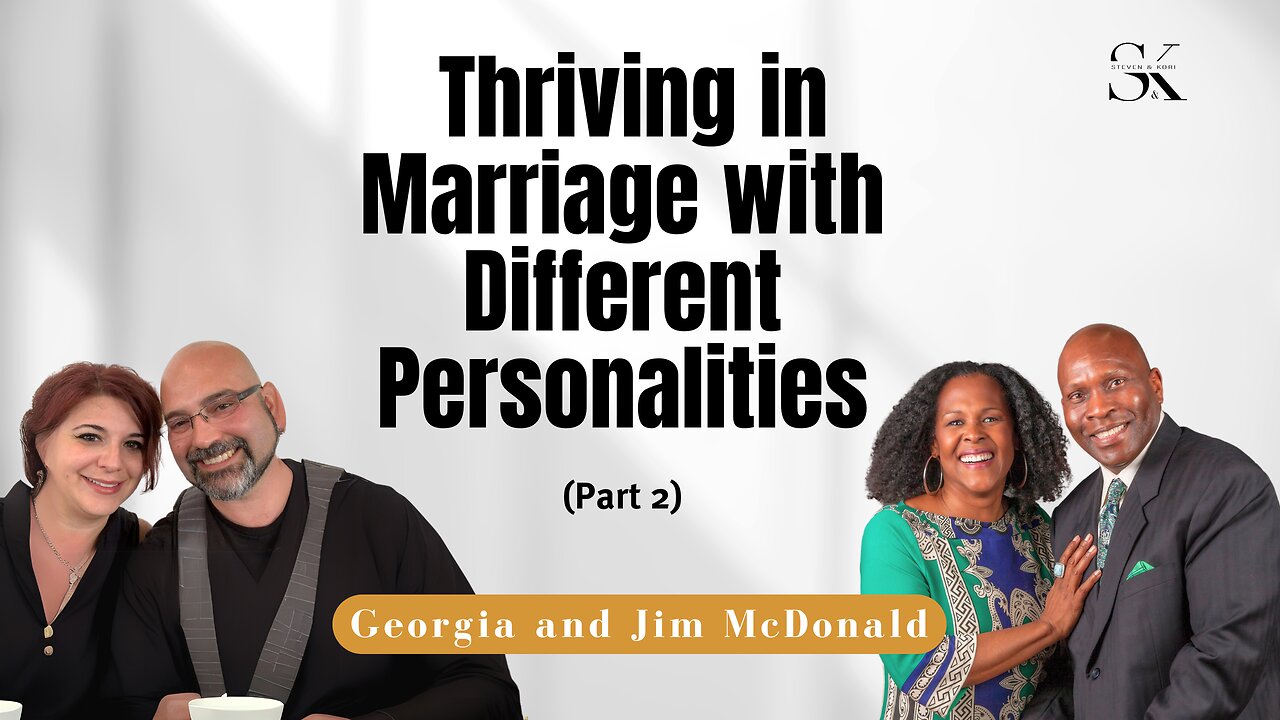 What It Takes to Thrive in Marriage with Different Personalities Part 2