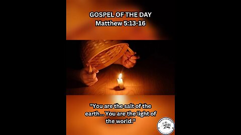 GOSPEL OF THE DAY Matthew 5:13-16