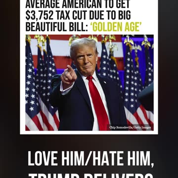 Average American to Get $3,752 Tax Cut Due to Big Beautiful Bill: “Golden Age”