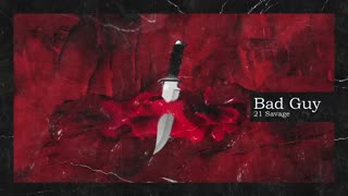 21 Savage & Metro Boomin - Bad Guy