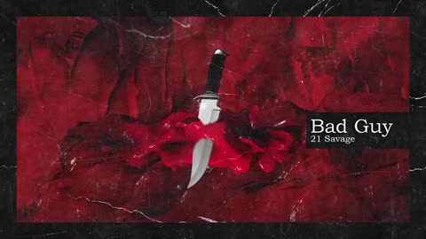 21 Savage & Metro Boomin - Bad Guy