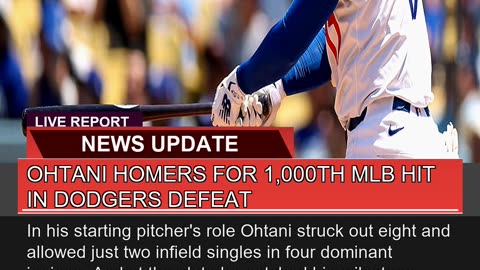Ohtani Homers for 1000th Mlb Hit in Dodgers Defea