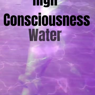 High Consciousness Water - nourish our body mind and soul
