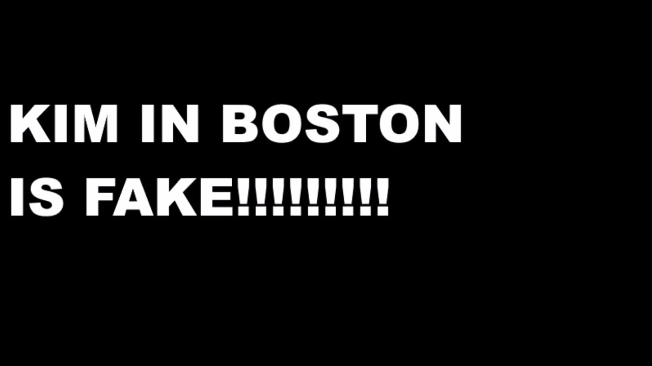 KIM IN BOSTON IS FAKE