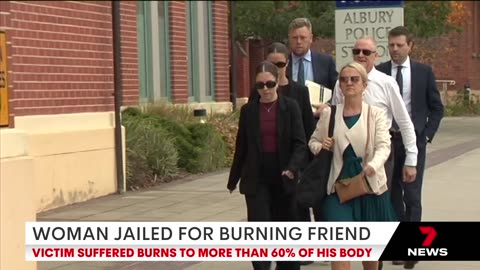 Woman jailed for setting friend on fire - 7NEWS Australia