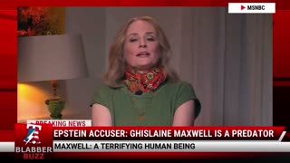 Epstein Accuser: Ghislaine Maxwell Is A Predator