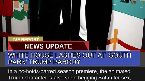 White House Lashes Out at South Park Trump Parod