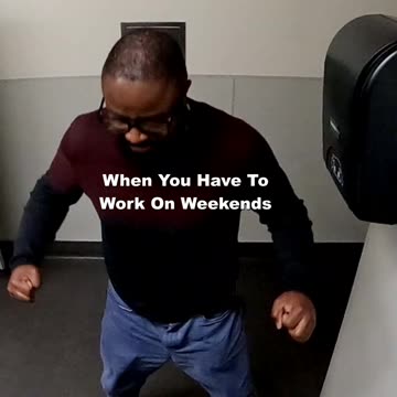 When You Have To Work On Weekends