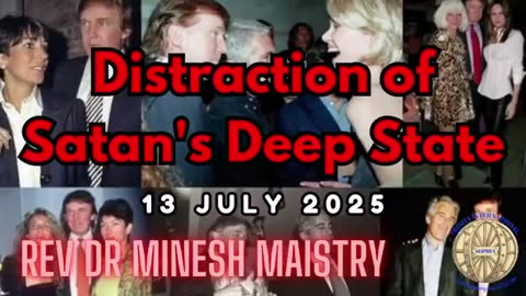 Distraction of Satan's Deep State (Sermon: 13 July 2025) - REV DR MINESH MAISTRY