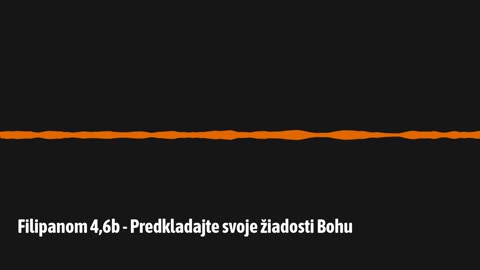 Filipanom 4,6b - Predkladajte svoje žiadosti Bohu
