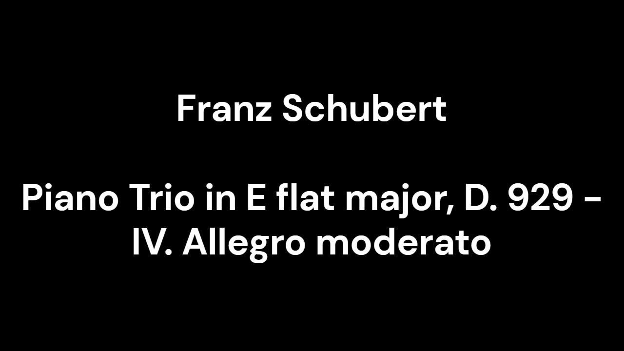Piano Trio in E flat major, D. 929 - IV. Allegro moderato