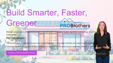 Modular Construction: Why Property Owners Should Hire Tech Oriented Home Renovation Contractors