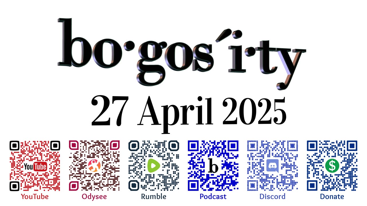 🎙️Bogosity Podcast for 27 April 2025