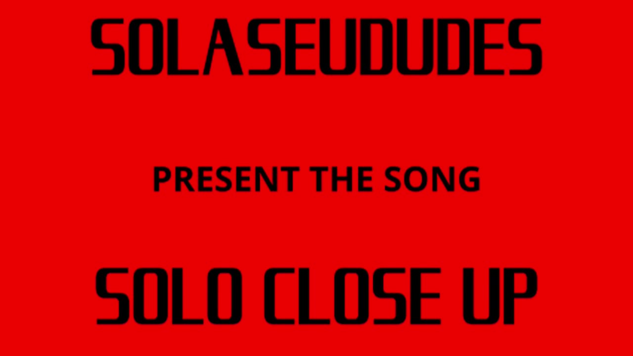 Solaseududes - Solo Close Up