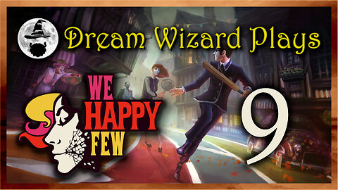 DWP 674 ~ We Happy Few (2018) ~ #9
