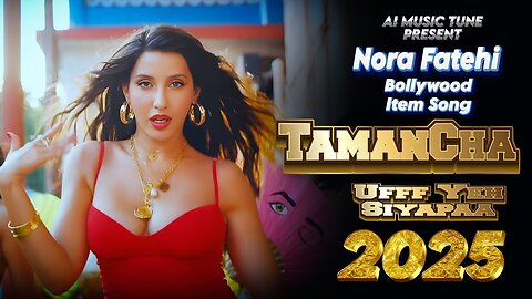 Tamancha – Ufff Yeh Siyapaa | Nora Fatehi Item Song 2025 | Latest Bollywood Hot Dance Video