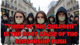 "Think of the Children" is the Root Cause of the Censorship Push