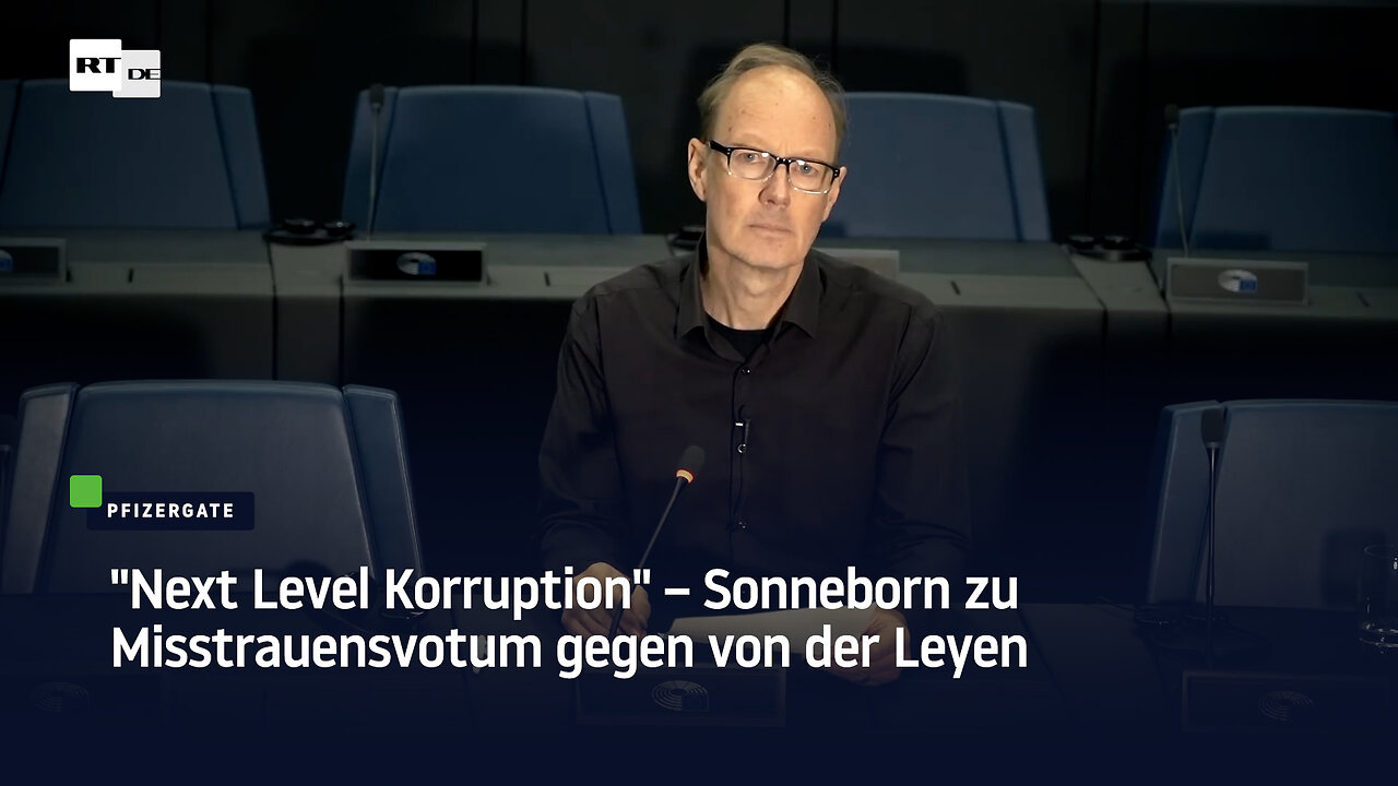 "Next Level Korruption" – Sonneborn zu Misstrauensvotum gegen von der Leyen