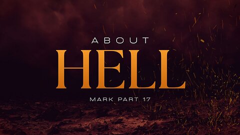 Mark, Pt 17 - About Hell