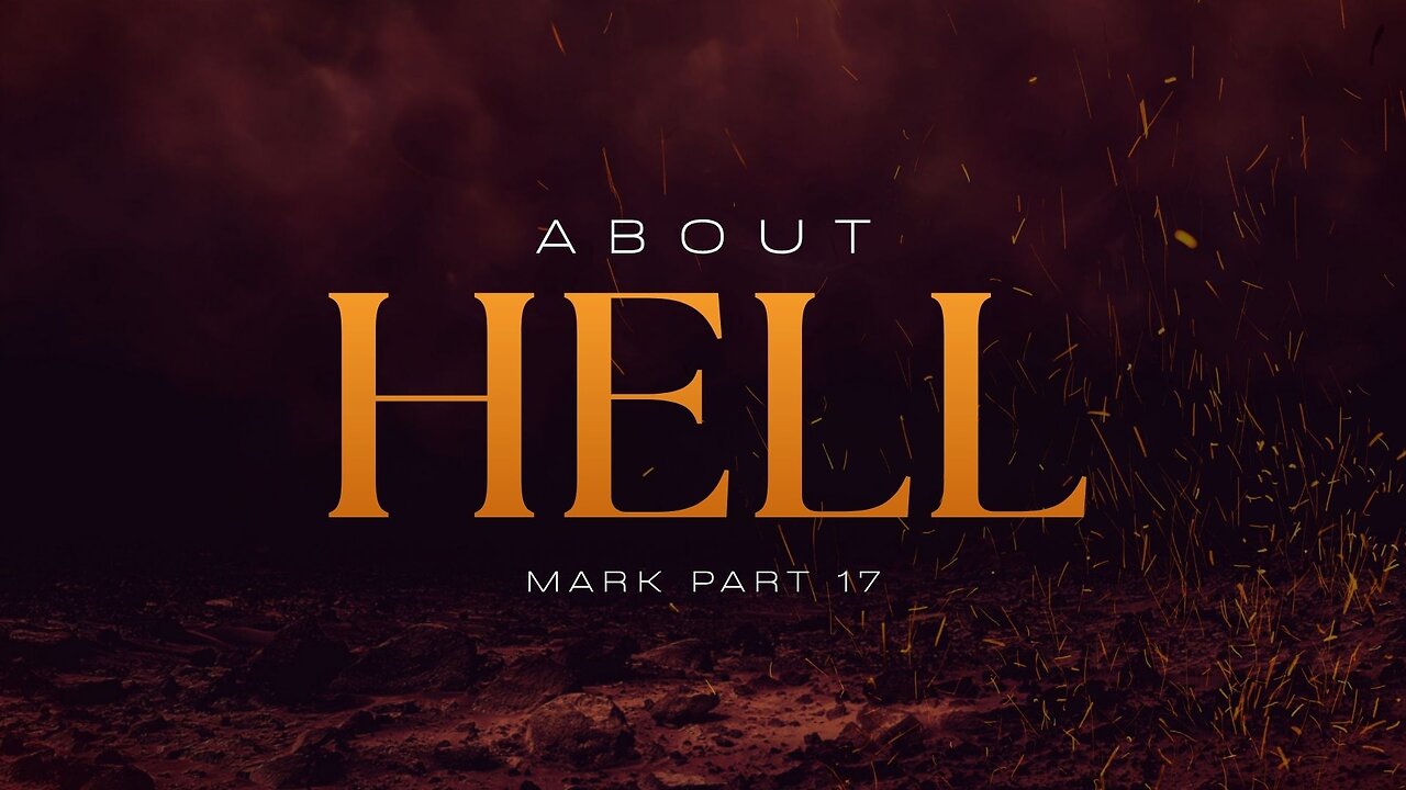 Mark, Pt 17 - About Hell