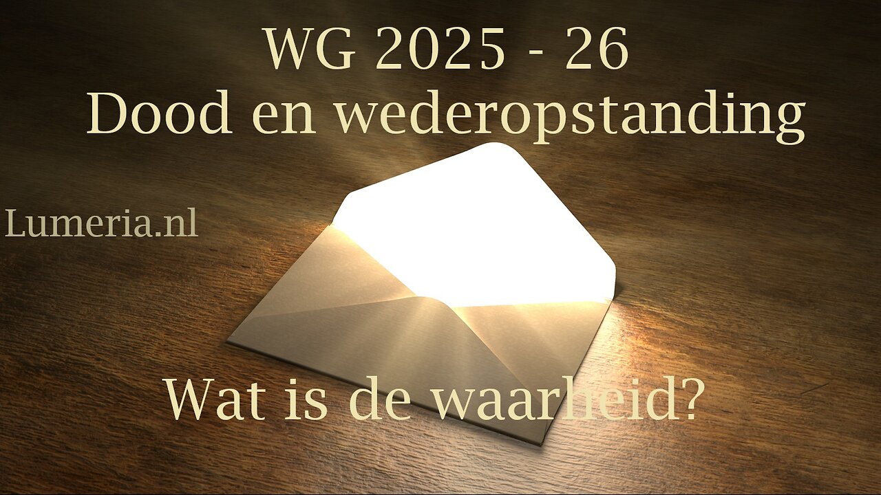 WG 2025 26 De waarheid over de wederopstanding en effect in onze tijd