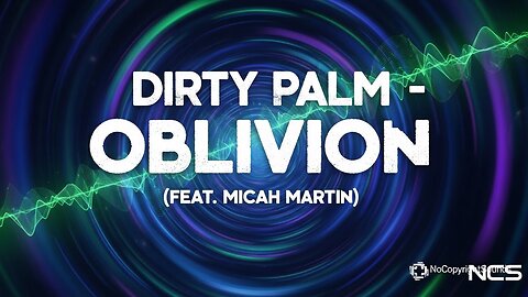 Dirty Palm - Oblivion (feat. Micah Martin) [NCS Release]
