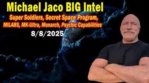 Michael Jaco BIG Intel Aug 8: "Super Soldiers, Secret Space Program! Important Update By Michael Jaco & James Rink"