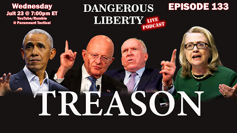 Dangerous Liberty Ep136 Obama and Hillary Clinton Committed Treason?