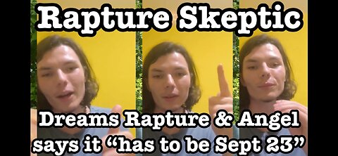Rapture Skeptic dreamt rapture & Angel says “has to be sept 23”