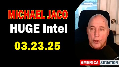 Michael Jaco HUGE Intel 03.23.25: "Important Update By Michael Jaco & Brad Olsen"