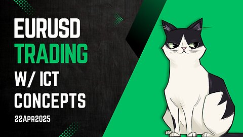 EURUSD Trading w/ ICT Concepts 22Apr2025