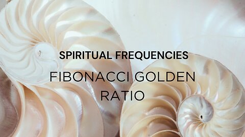 Fibonacci Sequence, the Golden Ratio Meditation by NeuralSync™