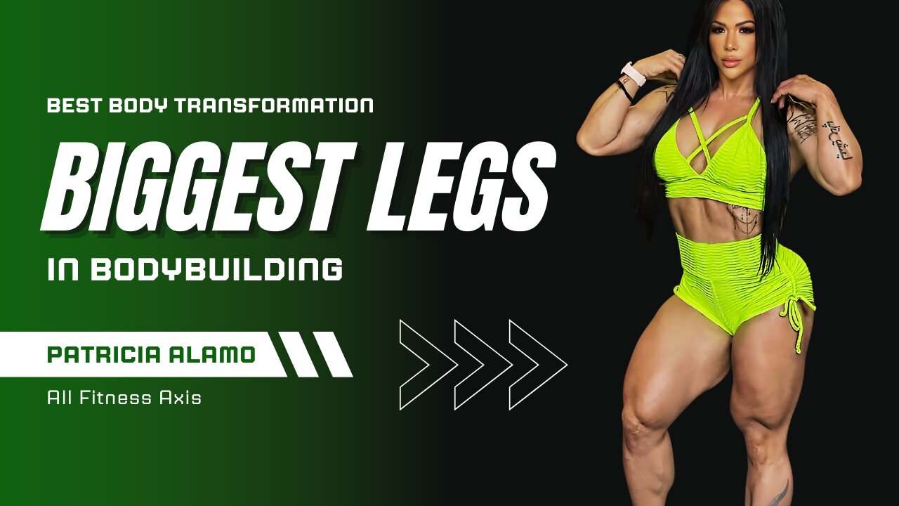 Patricia Alamo: Biggest Legs in Bodybuilding & Best Body Transformation in Women’s Fitness