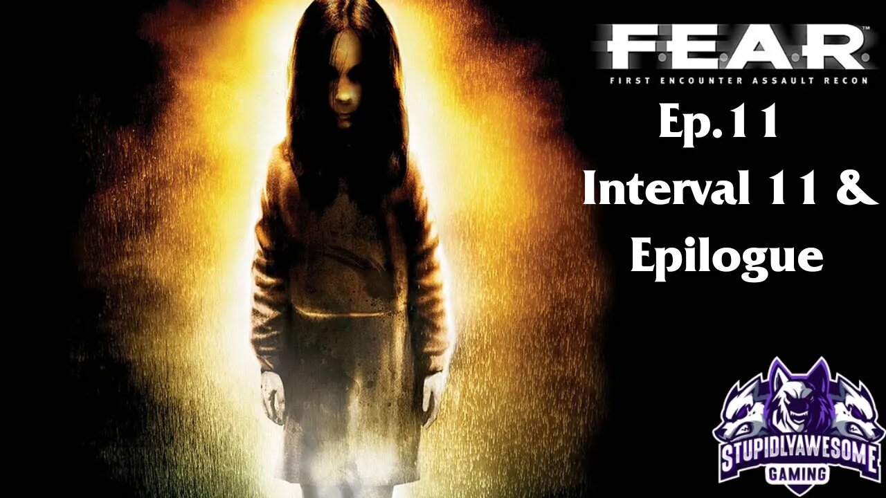 FEAR Ep.11 Interval 11 & Epilogue