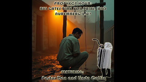 PROPHECY HOUR: BILL GATES TIME FOR TRIAL, AND NUREMBERG 2.0? (Live)