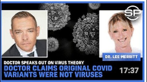 "Doctor Denies Original COVID Variants Were Viruses; Questions Virus Theory"