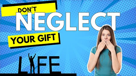 Don't Neglect Your Gift
