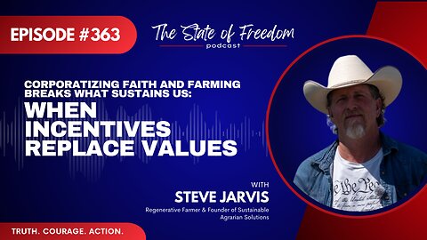 Corporatizing Faith and Farming Breaks What Sustains Us with Steve Jarvis | Ep. 363