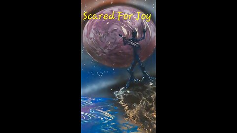 Scared For Joy