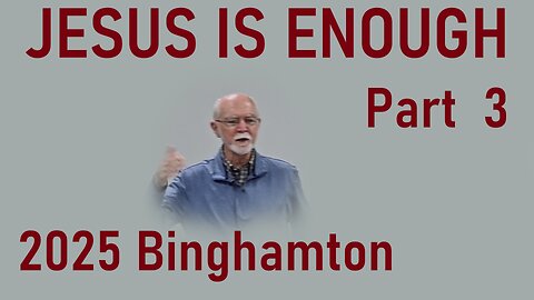Jesus Is Enough--Part 3