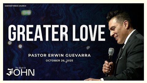 Greater Love | Erwin Guevarra | 10.26.25