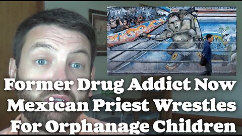 Former Drug Addict Now Mexican Priest Wrestles For Orphanage